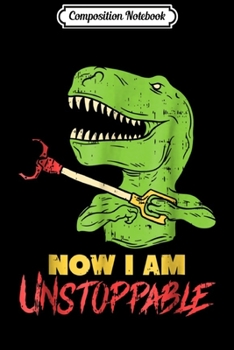 Composition Notebook: I am Unstoppable T Rex I Tyrannosaurus I Present Journal/Notebook Blank Lined Ruled 6x9 100 Pages