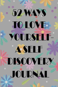 Paperback 52 Ways To Love Yourself A Self Discovery Journal: This Nice 52 Ways To Love Yourself Notebook For Boys And Girls. Cute Cream Paper 6*9 Inch with 100 Book