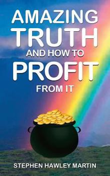 Paperback Amazing Truth and How to Profit from It Book
