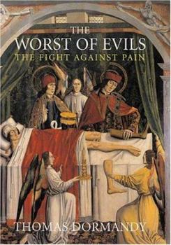 Hardcover The Worst of Evils: The Fight Against Pain Book