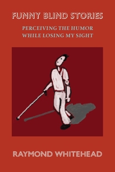 Paperback Funny Blind Stories: Perceiving the Humor While Losing My Sight Book