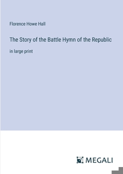 Paperback The Story of the Battle Hymn of the Republic: in large print Book