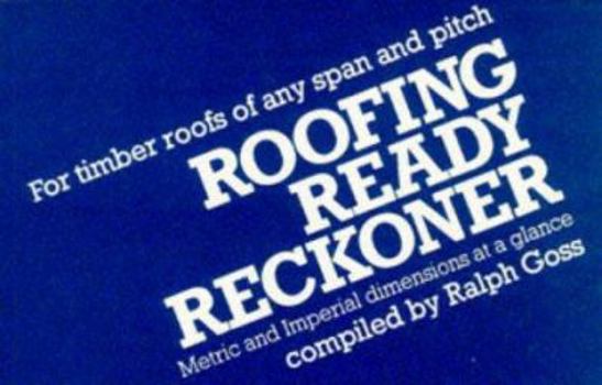 Paperback Roofing Ready Reckoner for Timber Roofs of Any Span and Pitch: For Timber Roof of Any Span or Pitch Book