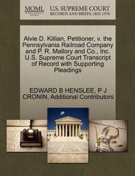 Paperback Alvie D. Killian, Petitioner, V. the Pennsylvania Railroad Company and P. R. Mallory and Co., Inc. U.S. Supreme Court Transcript of Record with Suppor Book