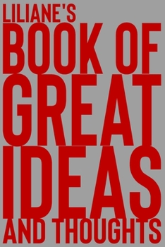 Paperback Liliane's Book of Great Ideas and Thoughts: 150 Page Dotted Grid and individually numbered page Notebook with Colour Softcover design. Book format: 6 Book