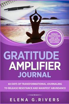 Paperback Gratitude Amplifier JOURNAL: 60 Days of Transformational Journaling to Release Resistance and Manifest Abundance Book