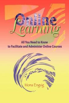 Hardcover Online Learning: All You Need to Know to Facilitate and Administer Online Courses Book