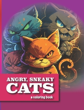 Paperback Angry, Sneaky Cats: A Coloring Book