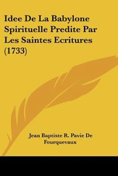 Paperback Idee De La Babylone Spirituelle Predite Par Les Saintes Ecritures (1733) [French] Book