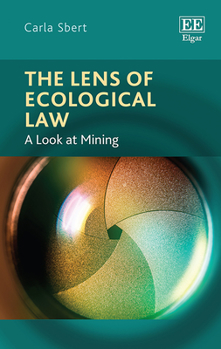 Hardcover The Lens of Ecological Law: A Look at Mining Book