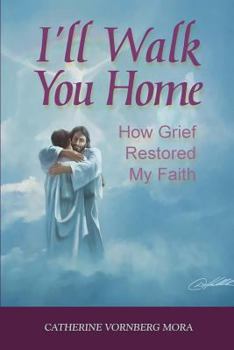 Paperback I'll Walk You Home: How Grief Restored My Faith Book