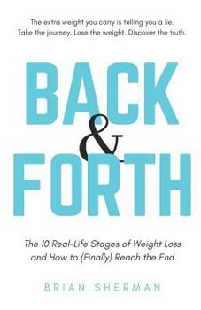Paperback Back & Forth: The 10 Real Life Stages of Weight Loss and How to (Finally) Reach the End Book
