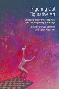 Paperback Figuring Out Figurative Art: Contemporary Philosophers on Contemporary Paintings Book