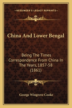 Paperback China And Lower Bengal: Being The Times Correspondence From China In The Years, 1857-58 (1861) Book