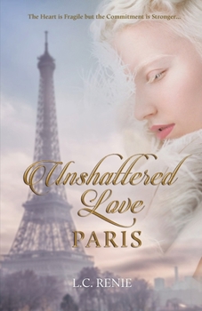 Tides Beneath Unshattered Love PARIS : By L.C. RENIE the Heart Is Fragile but the Commitment Is Stronger...