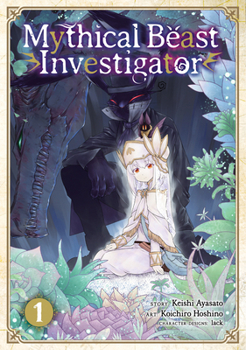 Mythical Beast Investigator, Vol. 1 - Book #1 of the Mythical Beast Investigator