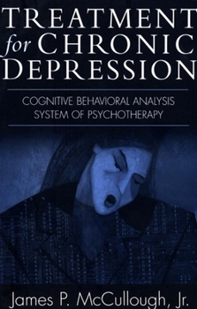 Paperback Treatment for Chronic Depression: Cognitive Behavioral Analysis System of Psychotherapy (CBASP) Book