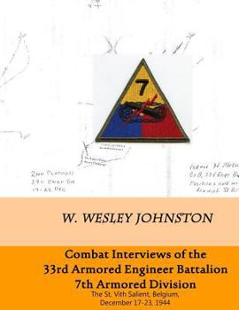 Paperback Combat Interviews of 33rd Armored Engineer Battalion, 7th Armored Division: The St. Vith Salient, Belgium, December 17-23, 1944 Book