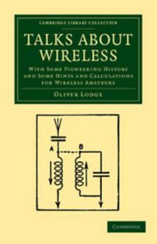 Paperback Talks about Wireless: With Some Pioneering History and Some Hints and Calculations for Wireless Amateurs Book