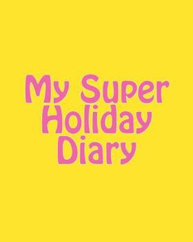Paperback My Super Holiday Diary Book