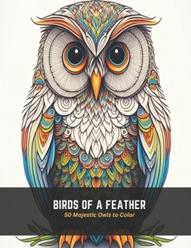 Paperback Birds of a Feather: 50 Majestic Owls to Color Book