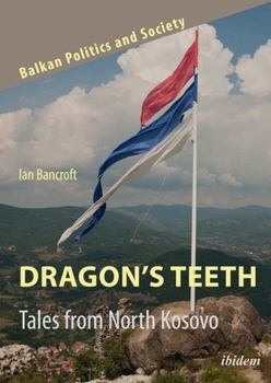 Paperback Dragon's Teeth: Tales from North Kosovo Book