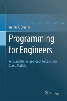 Hardcover Programming for Engineers: A Foundational Approach to Learning C and MATLAB Book