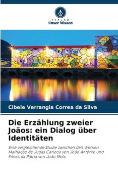Paperback Die Erzählung zweier Joãos: ein Dialog über Identitäten [German] Book