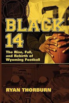 Paperback Black 14: The Rise, Fall and Rebirth of Wyoming Football Book