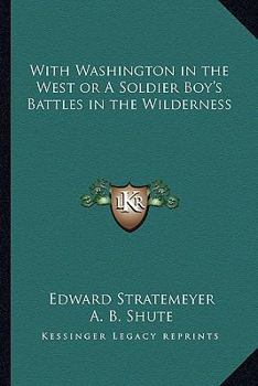 Paperback With Washington in the West or A Soldier Boy's Battles in the Wilderness Book
