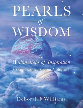 Paperback Pearls of Wisdom Within Drops of Inspiration: Cosmic Conversations Volume 1 Book