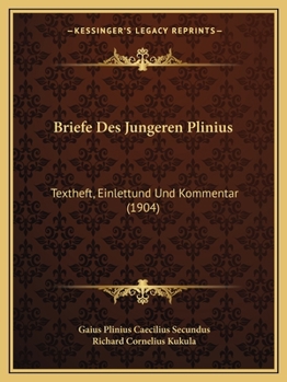 Briefe Des Jungeren Plinius: Textheft, Einlettund Und Kommentar (1904)
