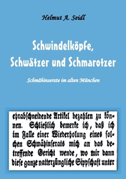 Paperback Schwindelköpfe, Schwätzer und Schmarotzer: Schmähinserate im alten München. Mit 50 Abbildungen [German] Book