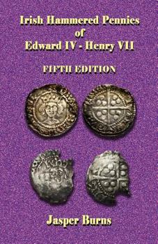 Paperback Irish Hammered Pennies of Edward IV - Henry VII, Fifth Edition Book