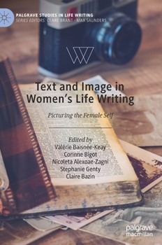Hardcover Text and Image in Women's Life Writing: Picturing the Female Self Book