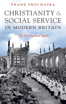 Paperback Christianity and Social Service in Modern Britain: The Disinherited Spirit Book