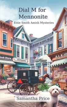 Dial M for Mennonite: Amish Cozy Mystery (Ettie Smith Amish Mysteries)