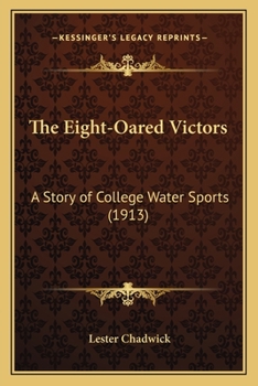 The Eight-Oared Victors: A Story of College Water Sports (Classic Reprint)