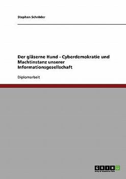 Paperback Der gläserne Hund - Cyberdemokratie und Machtinstanz unserer Informationsgesellschaft [German] Book