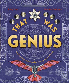 Hardcover That Was Genius: Lost Knowledge and Incredible Inventions from History Book