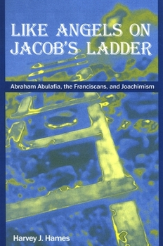 Paperback Like Angels on Jacob's Ladder: Abraham Abulafia, the Franciscans, and Joachimism Book