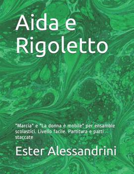 Aida e Rigoletto : Marcia e la Donna ? Mobile per Ensamble Scolastici. Livello Facile. Partitura e Parti Staccate