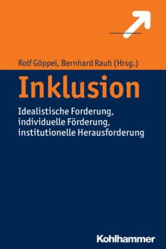 Paperback Inklusion: Idealistische Forderung Individuelle Forderung Institutionelle Herausforderung [German] Book