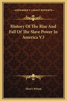 Hardcover History Of The Rise And Fall Of The Slave Power In America V3 Book