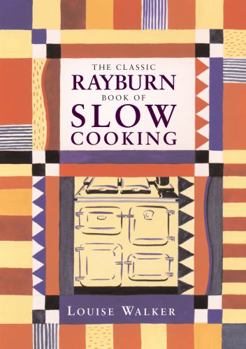 Paperback The Classic Rayburn Book of Slow Cooking (Aga and Range Cookbooks) Book