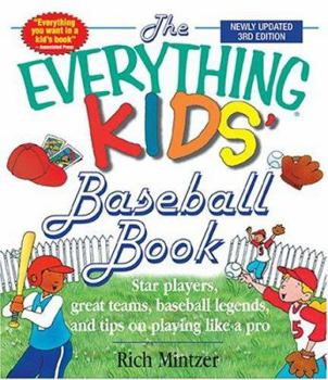 Paperback Kids' Baseball Book: Star Players, Great Teams, Baseball Legends, and Tips on Playing Like a Pro Book