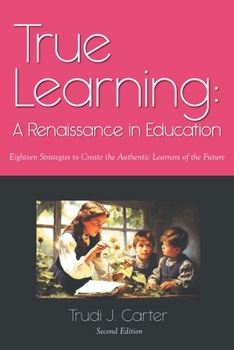 Paperback True Learning: A Renaissance in Education Book