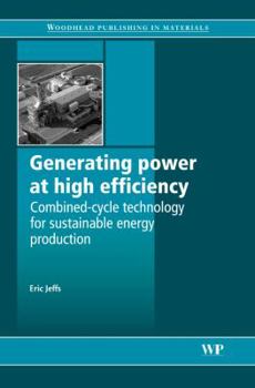 Hardcover Generating Power at High Efficiency: Combined Cycle Technology for Sustainable Energy Production Book