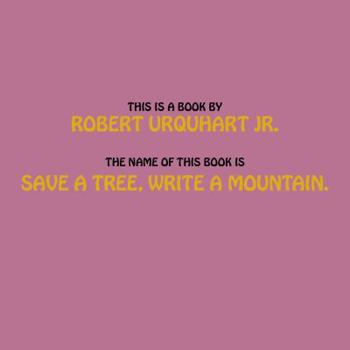 Hardcover Save a Tree, Write a Mountain Book