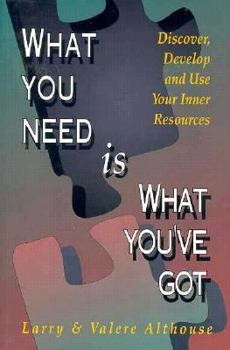 Paperback What You Need Is What You'Ve Got: Rediscover, Develop & Use Your Inner Resources Book